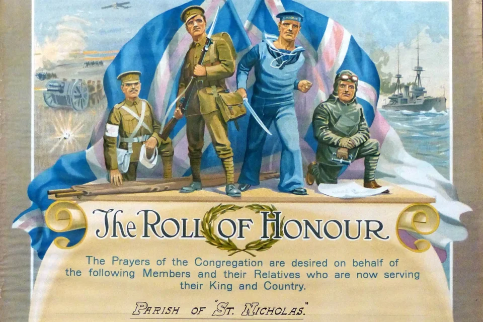 A poster from the church has pictures of different armed service men in front of a union jack with a pink St George's flag. Below is written: 'The Roll of Honour. The prayers of the Congregation are desired on behalf of the following Members and their Relatives that are now serving their King and Country. Parish of St Nicholas Littleborough'